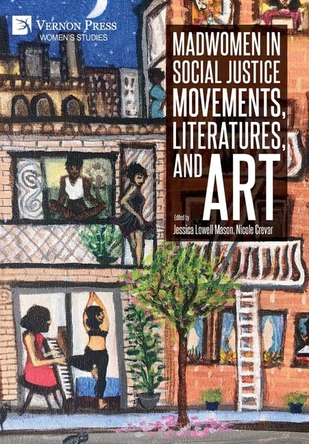 Madwomen in Social Justice Movements, Literatures, and Art (Women's Studies)