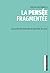 La pensée fragmentée