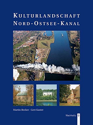 Kulturlandschaft Nord-Ostsee-Kanal. (Hardcover)