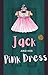 Jack and His Pink Dress: Em...