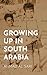 Growing Up in South Arabia
