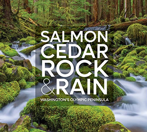 Salmon, Cedar, Rock & Rain: Washington’s Olympic Peninsula (Hardcover)