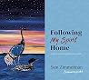 Following My Spirit Home by Sam Zimmerman Zhaawanoogiizhik Following My Spirit Home by Sam Zimmerman Zhaawanoogiizhik