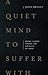 A Quiet Mind to Suffer With...