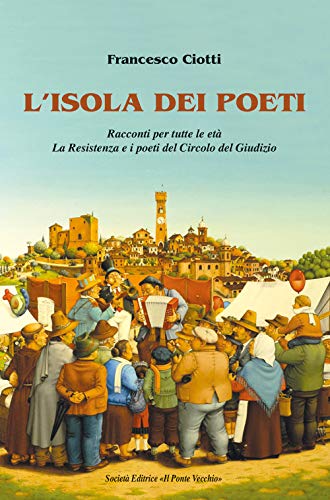 L'isola dei poeti. Racconti per tutte le età. La Resistenza e i poeti del Circolo del Giudizio (Paperback)