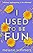 I Used to be Fun