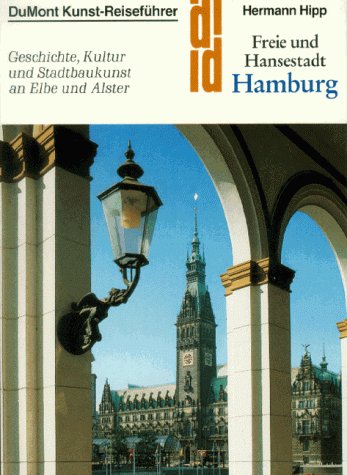 Freie und Hansestadt Hamburg: Geschichte, Kultur und Stadtbaukunst an Elbe und Alster (Kunst-Reiseführer in der Reihe DuMont Dokumente) (German Edition)