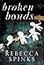 Broken Bonds
