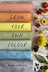 Grow Your Own Colour