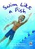 Swim Like a Fish