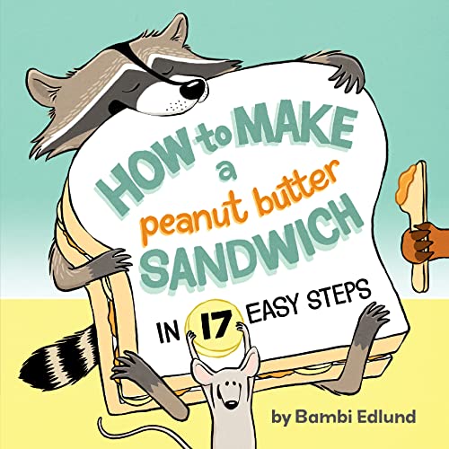 How to Make a Peanut Butter Sandwich in 17 Easy Steps (Hardcover)