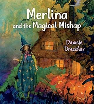 Merlina and the Magical Mishap by Daniela Drescher