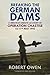Breaking the German Dams: A Minute-By-Minute Account of Operation 'Chastise' 16-17 May 1943