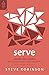 Serve: Loving Your Church w...