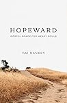 Hopeward: Gospel Grace for Weary Souls (Help for Christians who feel like giving up, stressed, burnt out, discouraged) Hopeward: Gospel Grace for Weary Souls (Help for Christians who feel like giving up, stressed, burnt out, discouraged)