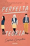 Perfeita na Teoria by Sophie Gonzales