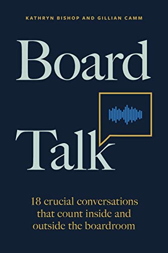 Board Talk: 18 crucial conversations that count inside and outside the boardroom (Paperback)