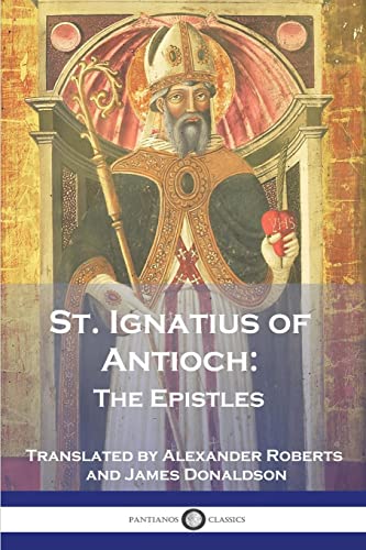 St. Ignatius of Antioch: The Epistles (Paperback)