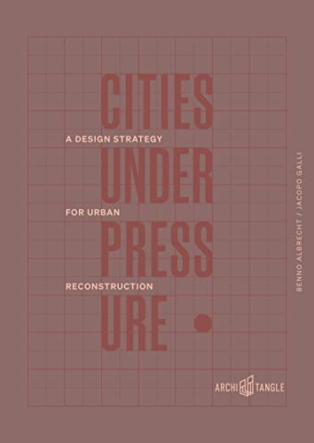 Cities Under Pressure: A Design Strategy for Urban Reconstruction (Hardcover)