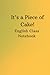 It's a Piece of Cake!: Engl...