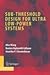 Sub-threshold Design for Ultra Low-Power Systems by Alice Wang