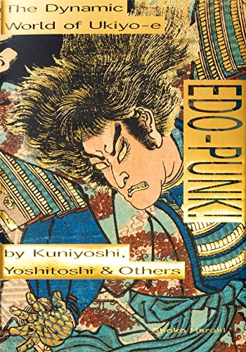 Edo-Punk!: The Dynamic World of Ukiyo-e by Kuniyoshi, Yoshitoshi & Others (Tankobon Hardcover)