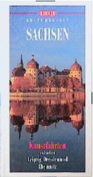 Sachsen: Kunstfahrten zwischen Leipzig, Dresden und Chemnitz (Bucher-Kulturreisen) (German Edition)