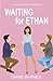 Waiting for Ethan (True Companion Series)