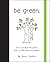 Be Green: Don't Be Blue, Be...
