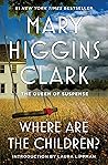 Where Are the Children? by Mary Higgins Clark Where Are the Children? by Mary Higgins Clark
