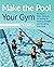 Make the Pool Your Gym, 2nd...