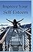 Improve Your Self-Esteem: A...