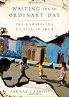 Waiting for an Ordinary Day: The Unraveling of Life in Iraq