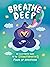 Breathe Deep: An Illustrate...