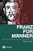 Franz für Männer. Was uns d...