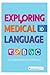 Exploring Medical Language by Mark Welsh
