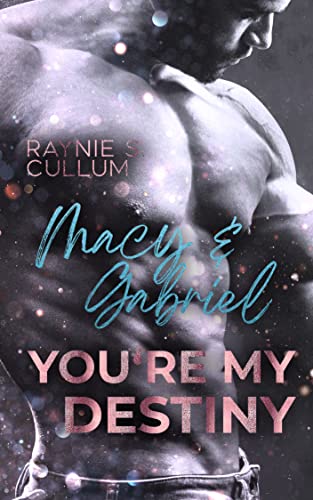 Macy & Gabriel: YOU´RE MY DESTINY (YOU`RE MY DESTINY 2) (German Edition)