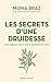 Les Secrets d'une druidesse - Une sagesse pour notre quotidie... by Mona Braz