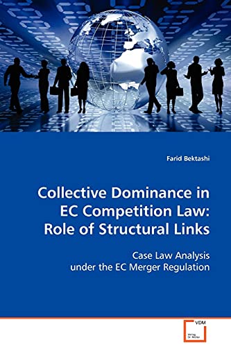 Collective Dominance in EC Competition Law: Role of Structural Links: Case Law Analysis under the EC Merger Regulation (Paperback)