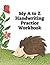 My A to Z Handwriting Practice Workbook. Alphabet Tracing Wor... by Heather Greene