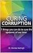 Curing Corruption 7 Things ...
