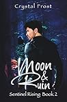 Moon & Ruin by Crystal Frost Moon & Ruin by Crystal Frost
