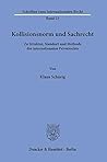 Kollisionsnorm Und Sachrecht: Zu Struktur, Standort Und Methode Des Internationalen Privatrechts (Schriften Zum Internationalen Recht) (German Edition)