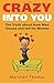 Crazy Into You: The Truth a...