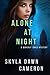 Alone at Night by Skyla Dawn Cameron Alone at Night by Skyla Dawn Cameron