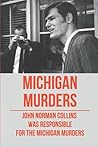 Michigan Murders: John Norman Collins Was Responsible For The Michigan Murders: Recent Murders In Michigan