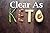 Clear As Keto: The Comprehe...