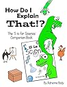 How Do I Explain That?!: S is for Science Companion Book How Do I Explain That?!: S is for Science Companion Book