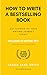 How to Write a Bestselling ...