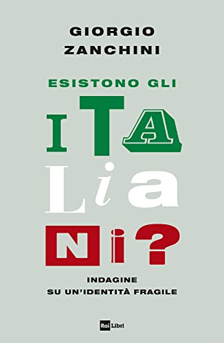 ESISTONO GLI ITALIANI?: Indagine su un’identità fragile (Italian Edition)